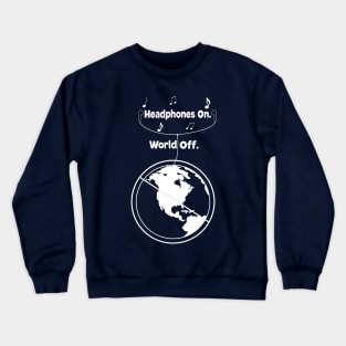 Headphones On. World Off. Crewneck Sweatshirt